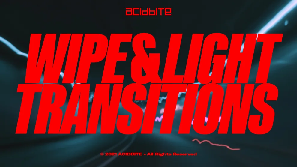 灯光拖尾动态模糊移动擦拭过渡转场 AcidBite – WIPE & LIGHT TRANSITIONS-后期素材库